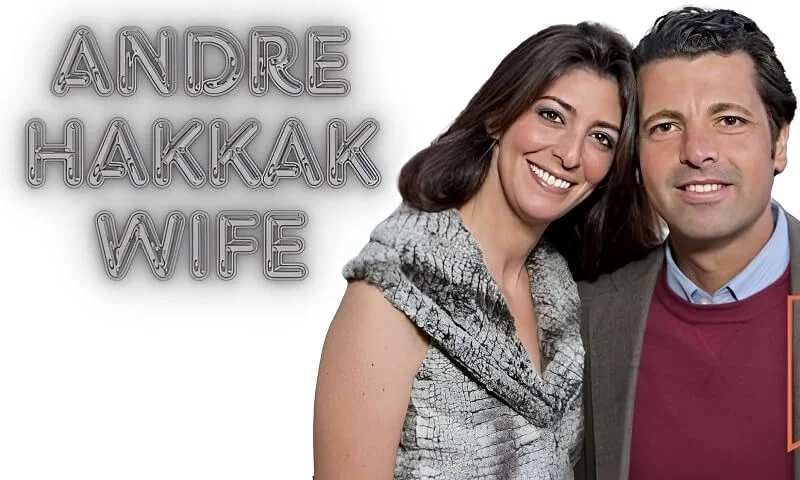 andre hakkak wife