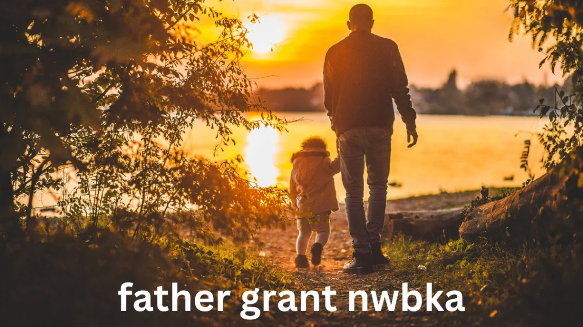 father grant nwbka